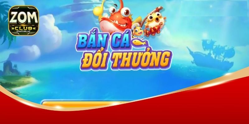 Bắn Cá Đổi Thưởng ZOMCLUB - Giải Trí Hấp Dẫn Nhất 2025 2 Điểm nổi bật của game bắn cá đổi thưởng ZOMCLUB