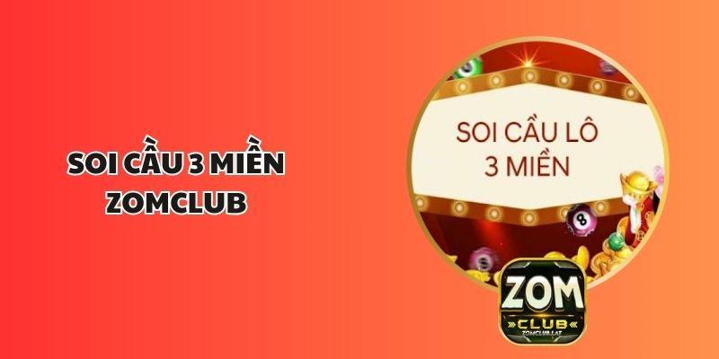 Soi Cầu 3 Miền ZOMCLUB – Bí Quyết Dự Đoán Kết Quả Chuẩn 1 Soi Cầu 3 Miền ZOMCLUB – Bí Quyết Dự Đoán Kết Quả Chuẩn